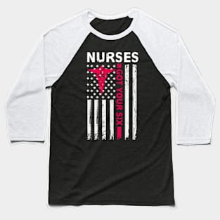 Nurses Got Your Six Shirt Back Side American Flag Tee Baseball T-Shirt